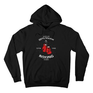 When Life Gets Tough Put On Your Boxing Gloves Hoodie