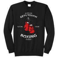 When Life Gets Tough Put On Your Boxing Gloves Sweatshirt