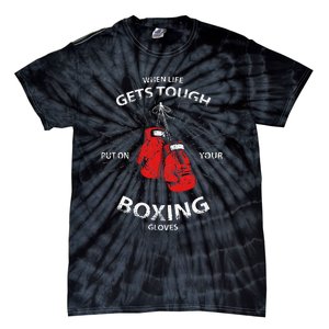 When Life Gets Tough Put On Your Boxing Gloves Tie-Dye T-Shirt