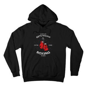 When Life Gets Tough Put On Your Boxing Gloves Tall Hoodie