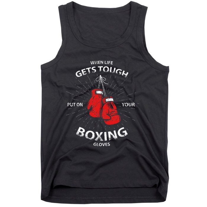 When Life Gets Tough Put On Your Boxing Gloves Tank Top