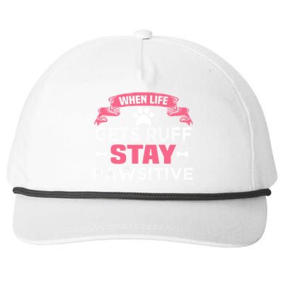 When Life Gets Ruff Stay Pawsitive Gift Snapback Five-Panel Rope Hat