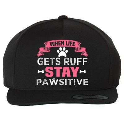 When Life Gets Ruff Stay Pawsitive Gift Wool Snapback Cap