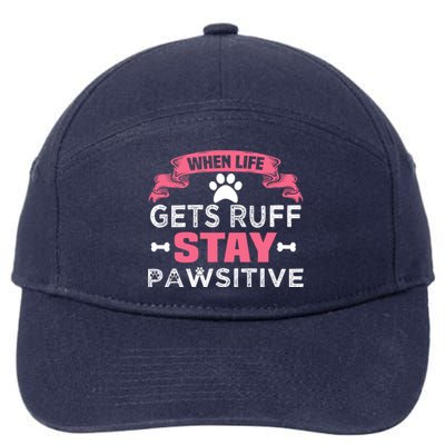 When Life Gets Ruff Stay Pawsitive Gift 7-Panel Snapback Hat