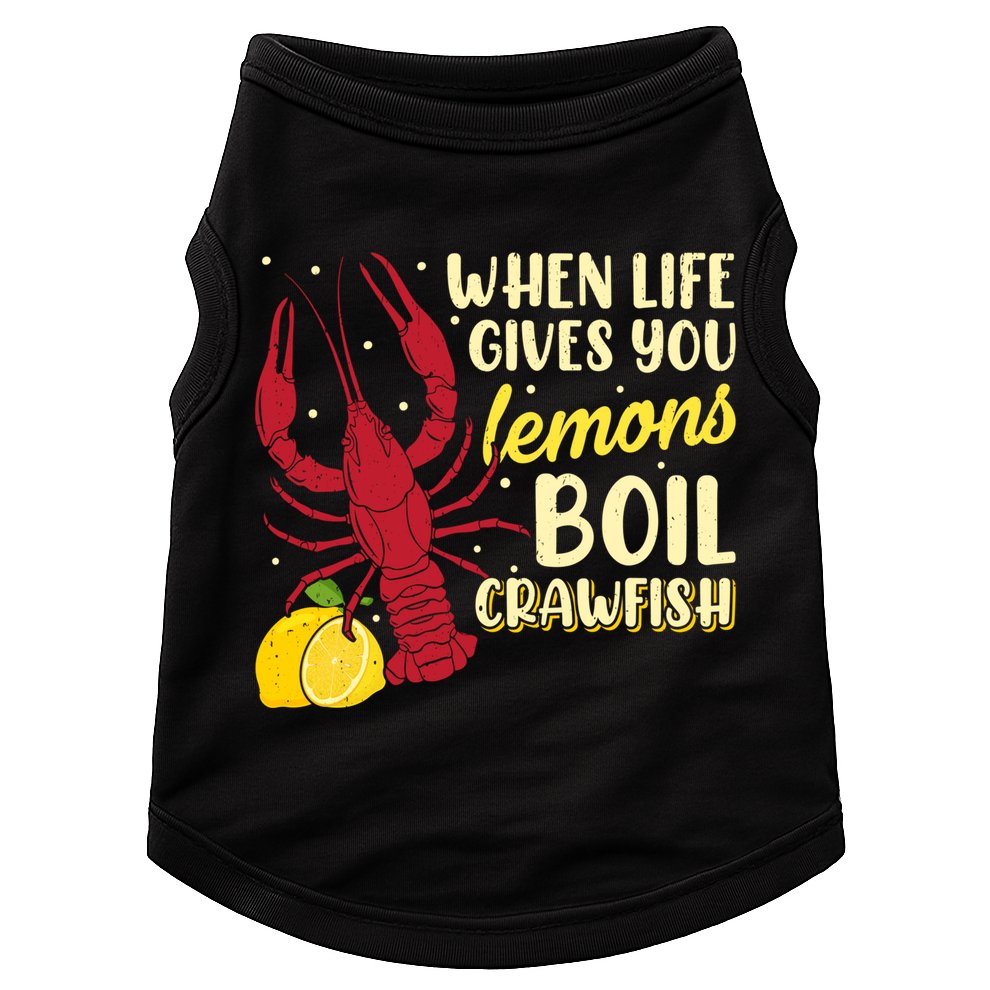When Lifes Gives You Lemons Boil Crawfish Season Gift Doggie Tank