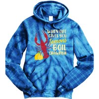 When Lifes Gives You Lemons Boil Crawfish Season Gift Tie Dye Hoodie