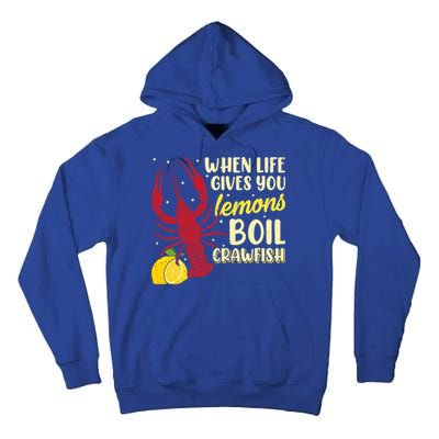 When Lifes Gives You Lemons Boil Crawfish Season Gift Tall Hoodie