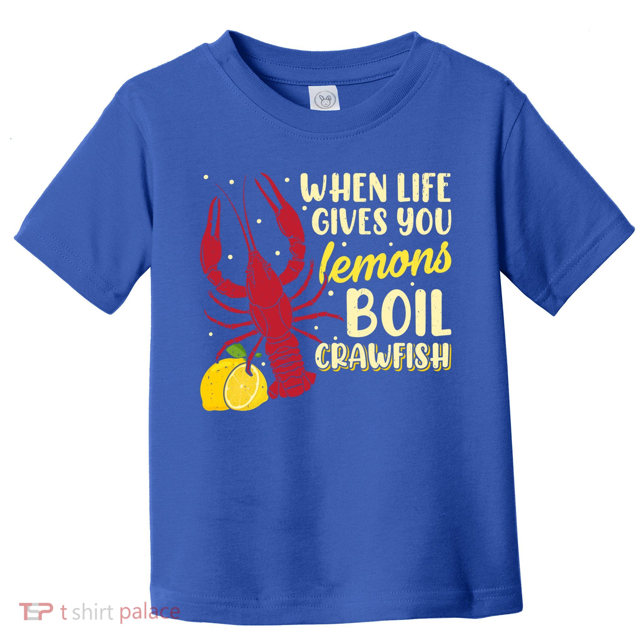 When Lifes Gives You Lemons Boil Crawfish Season Gift Toddler T-Shirt