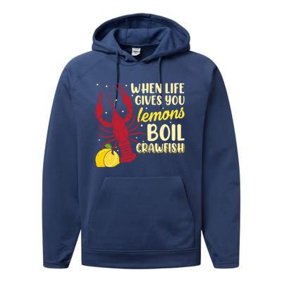 When Lifes Gives You Lemons Boil Crawfish Season Gift Performance Fleece Hoodie