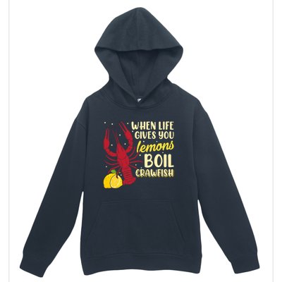 When Lifes Gives You Lemons Boil Crawfish Season Gift Urban Pullover Hoodie