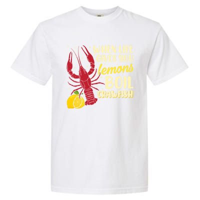 When Lifes Gives You Lemons Boil Crawfish Season Gift Garment-Dyed Heavyweight T-Shirt