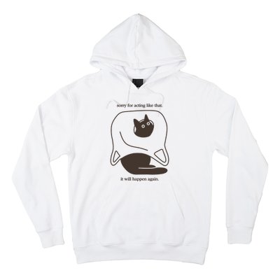 Weird Little Guys Sorry For Acting Like That It Will Happen Again Hoodie