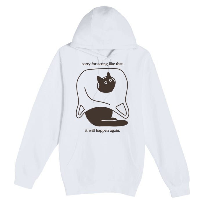 Weird Little Guys Sorry For Acting Like That It Will Happen Again Premium Pullover Hoodie