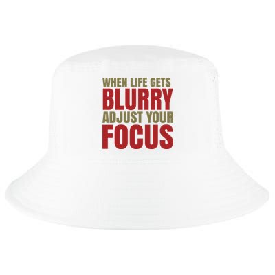 When Life Gets Blurry Adjust Your Focus Cool Comfort Performance Bucket Hat