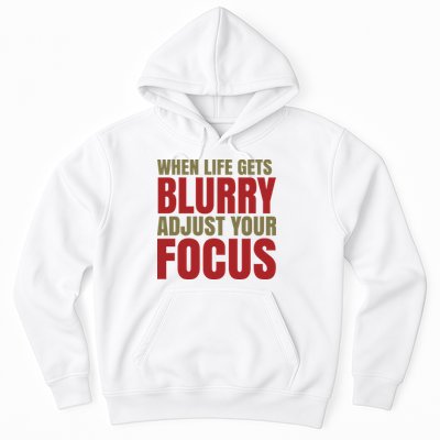 When Life Gets Blurry Adjust Your Focus Hoodie