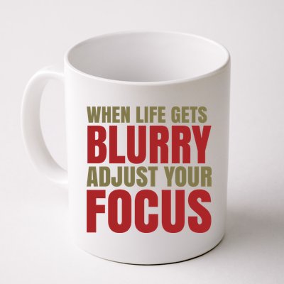 When Life Gets Blurry Adjust Your Focus Mug