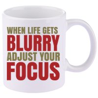 When Life Gets Blurry Adjust Your Focus 11oz C Handle Ceramic Mug