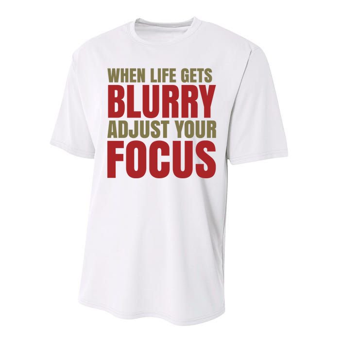 When Life Gets Blurry Adjust Your Focus Performance Sprint T-Shirt