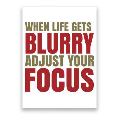 When Life Gets Blurry Adjust Your Focus Poster