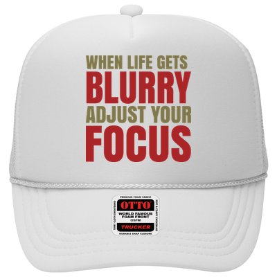 When Life Gets Blurry Adjust Your Focus Trucker Hat