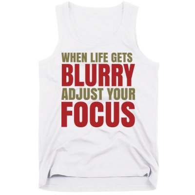 When Life Gets Blurry Adjust Your Focus Tank Top