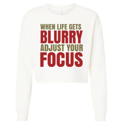 When Life Gets Blurry Adjust Your Focus Cropped Pullover Crew