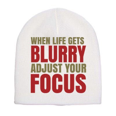 When Life Gets Blurry Adjust Your Focus Short Acrylic Beanie