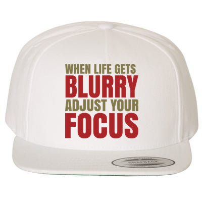 When Life Gets Blurry Adjust Your Focus Wool Snapback Cap