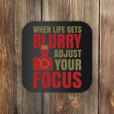 When Life Gets Blurry Adjust Your Focus Coaster