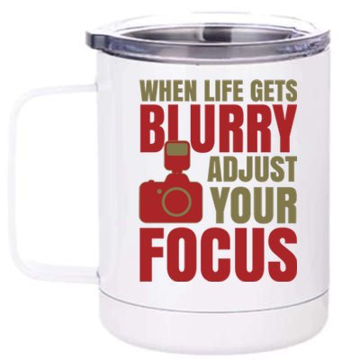 When Life Gets Blurry Adjust Your Focus 12 oz Stainless Steel Tumbler Cup