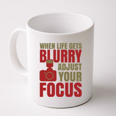 When Life Gets Blurry Adjust Your Focus Coffee Mug