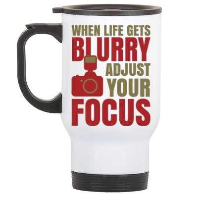 When Life Gets Blurry Adjust Your Focus Stainless Steel Travel Mug