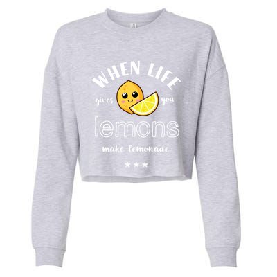 When Life Gives You Lemons Make Lemonade Funny Cool Summer Cute Gift Cropped Pullover Crew