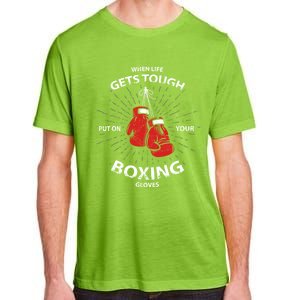 When Life Gets Tough Put On Your Boxing Gloves Meaningful Gift Adult ChromaSoft Performance T-Shirt