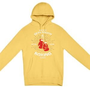 When Life Gets Tough Put On Your Boxing Gloves Meaningful Gift Premium Pullover Hoodie