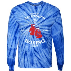 When Life Gets Tough Put On Your Boxing Gloves Meaningful Gift Tie-Dye Long Sleeve Shirt