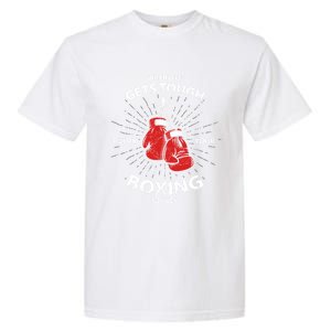 When Life Gets Tough Put On Your Boxing Gloves Meaningful Gift Garment-Dyed Heavyweight T-Shirt