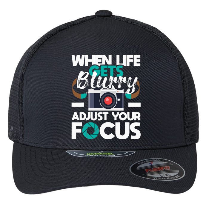 When Life Gets Blurry Photographer Camera Photography Flexfit Unipanel Trucker Cap