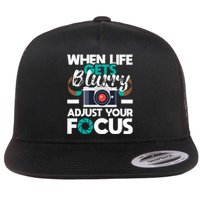 When Life Gets Blurry Photographer Camera Photography Flat Bill Trucker Hat