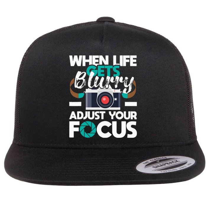 When Life Gets Blurry Photographer Camera Photography Flat Bill Trucker Hat