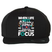 When Life Gets Blurry Photographer Camera Photography Wool Snapback Cap