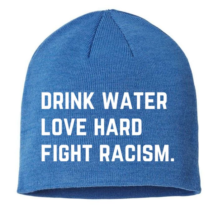 Water Love Hard Fight Racism Anti Racism Better Life Gift Sustainable Beanie