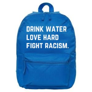 Water Love Hard Fight Racism Anti Racism Better Life Gift 16 in Basic Backpack