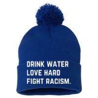 Water Love Hard Fight Racism Anti Racism Better Life Gift Pom Pom 12in Knit Beanie