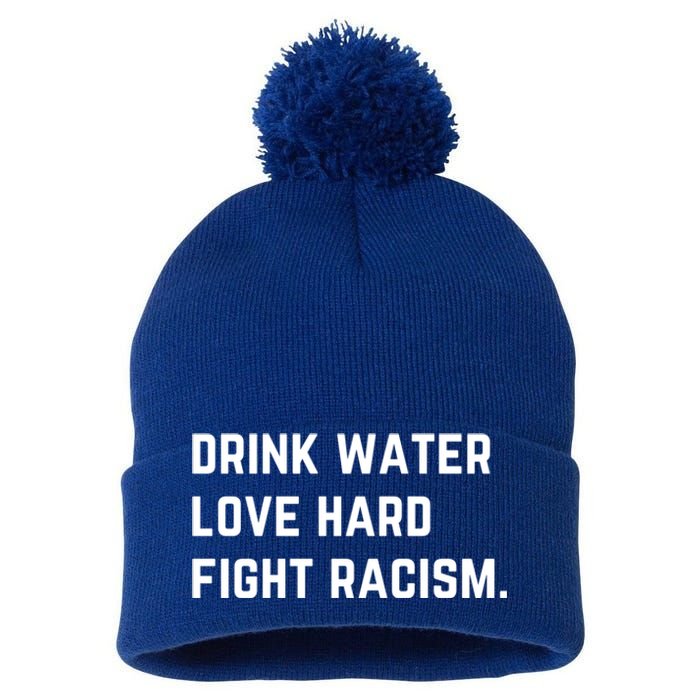 Water Love Hard Fight Racism Anti Racism Better Life Gift Pom Pom 12in Knit Beanie