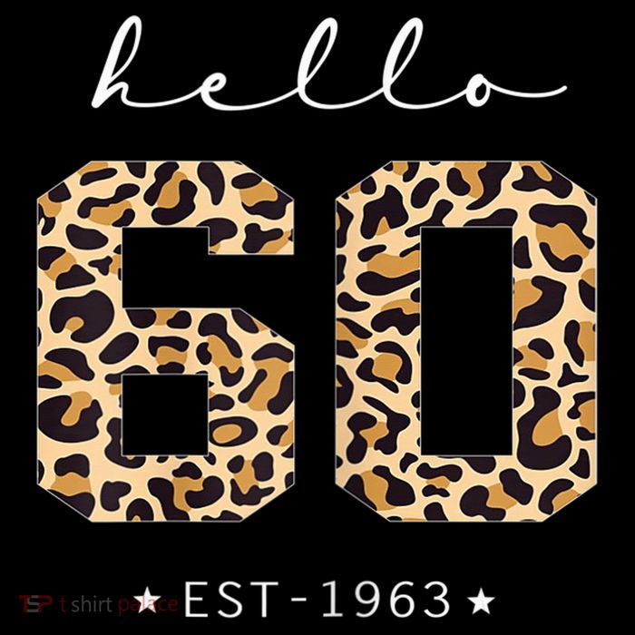 Wo Leopard Hello 60th Birthday Est 1963 Bday 60 Years Old Ladie T-Shirt