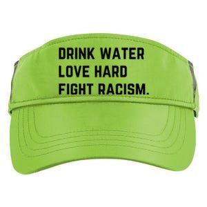 Water Love Hard Fight Racism Anti Racism Better Life Gift Adult Drive Performance Visor