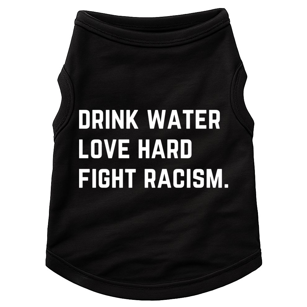 Water Love Hard Fight Racism Anti Racism Better Life Gift Doggie Tank