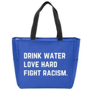 Water Love Hard Fight Racism Anti Racism Better Life Gift Zip Tote Bag