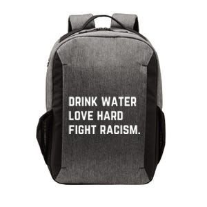 Water Love Hard Fight Racism Anti Racism Better Life Gift Vector Backpack